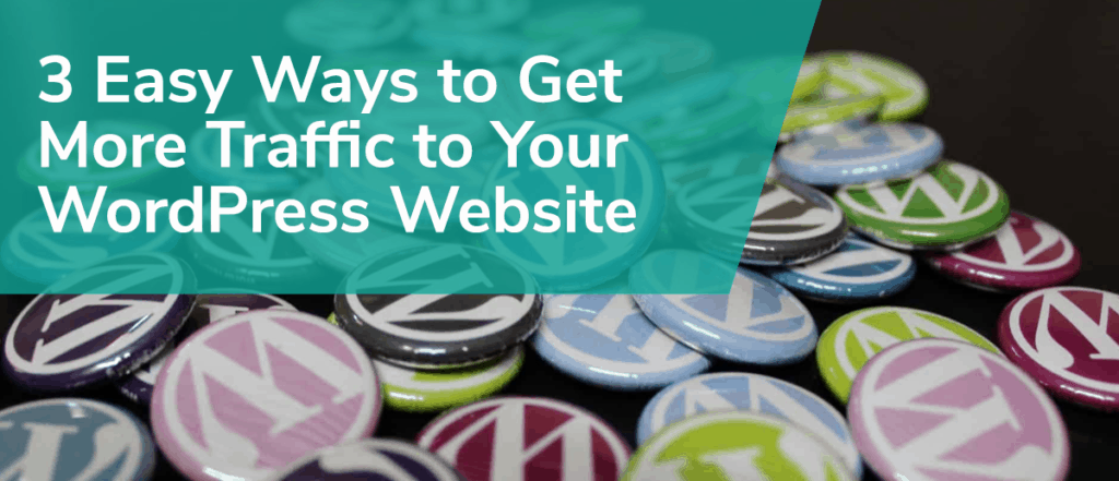 Learn To Get More Traffic To Your WordPress Site