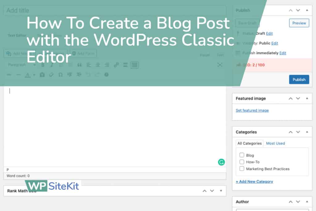 how to create a blog post with the wordpress classic editor.